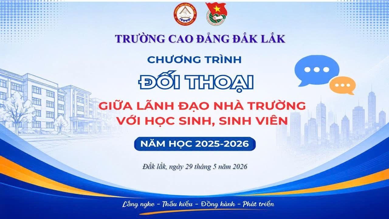 TRƯỜNG CAO ĐẲNG ĐẮK LẮK TỔ CHỨC ĐỐI THOẠI GIỮA LÃNH ĐẠO NHÀ TRƯỜNG VỚI HỌC SINH, SINH VIÊN NĂM HỌC 2025 – 2026
